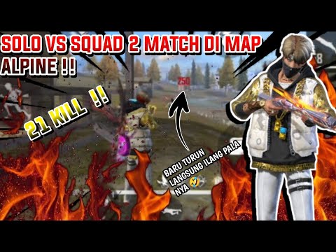 SOLO VS SQUAD || 2 MATCH DI MAP ALPINE || TOTAL KILL 21