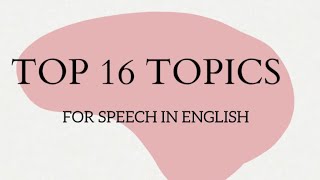 Top 16 Topics In English | For Speech | Presentation | Easy And Interesting Topics