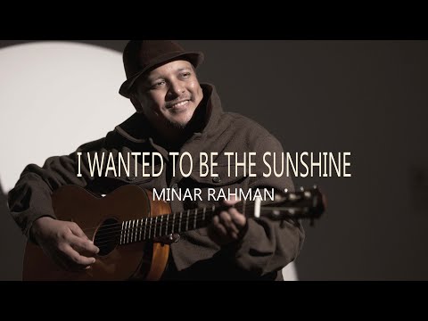 Minar Rahman - I Wanted To Be The Sunshine (Official Music Video)