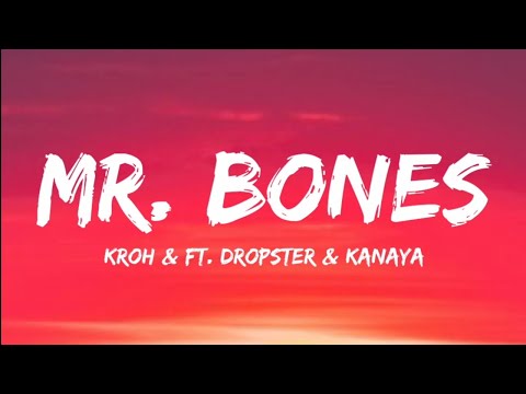 Kroh & Ft. DropsteR & Kanaya- Mr. Bones (Lyrics Video)