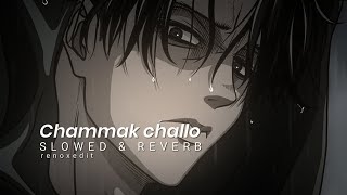 Chammak Challo ( S L O W E D & R E V E R B ) FULL  VERSION #slowedandreverb #audioedit#explorepage