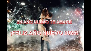 EN AÑO NUEVO TE AMARÉ