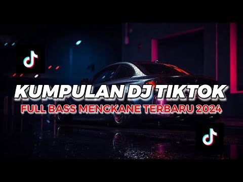 KUMPULAN DJ VIRAL TIKTOK TERBARU 2024 FULL BASS JEDAG JEDUG MENGKANE