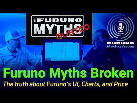 Furuno Myths Broken - The Truth about Furuno's UI, Charts, and Price - Furuno Making Waves Ep. 5