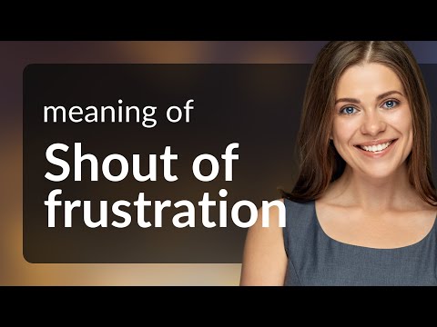 Unraveling the "Shout of Frustration": A Guide to Expressive English