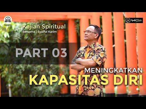 KAJIAN SPIRITUAL | MENINGKATKAN KAPASITAS DIRI  | #part3 | SK