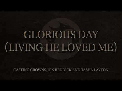 Casting Crowns, Jon Reddick, Tasha Layton - Glorious Day (Living He Loved Me) [Official Audio Video]