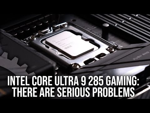 Intel Core Ultra 9 285K Gaming Performance: There Are Serious Problems