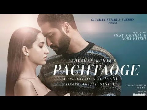 Pachtaoge full song  ||Arijit Singh|| Vicky Kaushal||Nora Fatehi