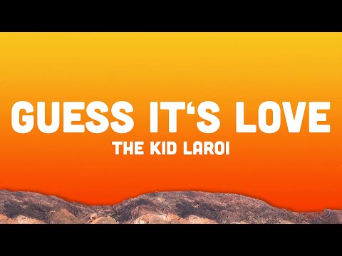 The Kid LAROI - Guess It’s Love (Lyrics)