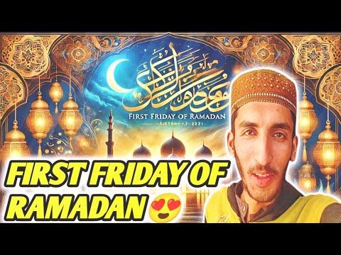 FIRST FRIDAY OF RAMADAN😍❤️