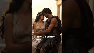 Love and Romance in the Ancient Roman Empire: A Timeless Affair