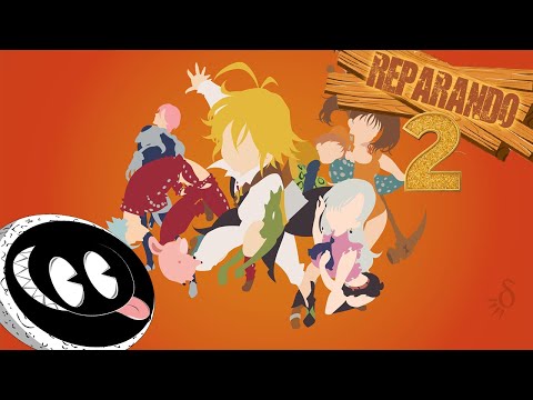 REPARANDO NANATSU NO TAIZAI PARTE 2