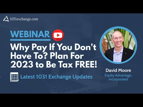 Why Pay Taxes If You Don't Have To? Plan For 2023 to Be Tax FREE! All Things 1031 Exchange (WEBINAR)