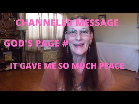 GOD GAVE ME A PAGE #.  IT GAVE ME SO MUCH PEACE - CHANNELED MESSAGE