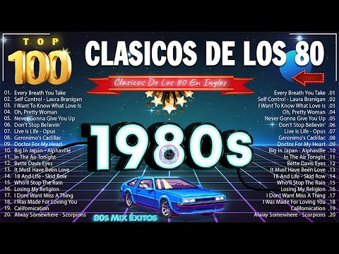 Top 100 Clasicos Éxitos De Los 80 En Inglés - 80s Retro Mix - Las Mejores Canciones De Los 80 Y 90