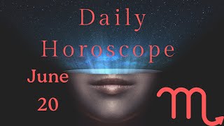 ♏ Scorpio June 20 Daily Horoscope 😲 Stars reading for today