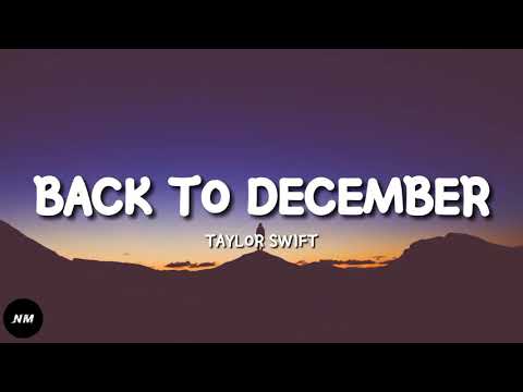 BACK TO DECEMBER- Taylor Swift (Lyrics)