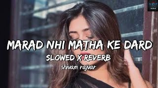 Marad Nhi Matha Ke Dard | Slowed Reverb #bhojpurisong #bhojpurisonglofi #bhojpuri @Gautamlook1M