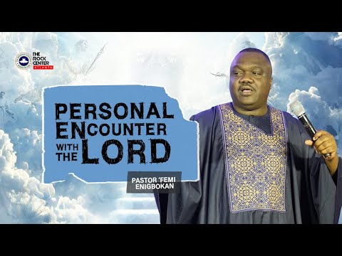 Personal Encounter with the Lord by Pastor 'Femi ENIGBOKAN