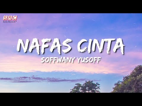 Soffwany Yusoff - Nafas Cinta (Official Lyrics Video)