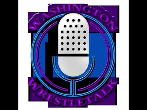 Washington Wrestle Talk - 6/21/24