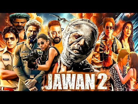 Jawan 2 Full Movie | Shahrukh khan | Nayantara |  |Deepika padukone | Vijay Setupati |Review & Facts