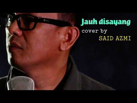 Jauh disayang - The Mercy's - cover by / Said Azmi (Lirik Lagu)