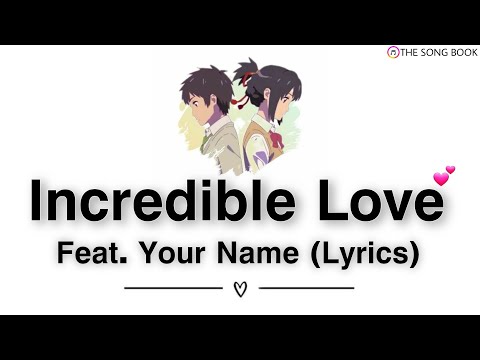 Incredible Love ❤ | Feat. Your Name | (Lyrics)