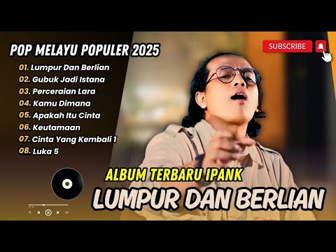 Ipank - LUMPUR DAN BERLIAN - GUBUK JADI ISTANA - PERCERAIAN LARA | KAMU DIMANA | POP MELAYU VIRAL