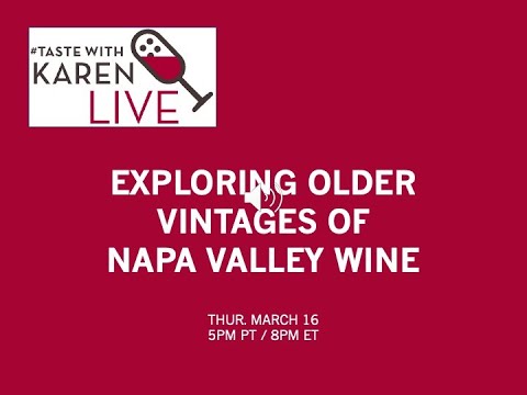 #TasteWithKaren LIVE: Exploring Older Vintages of Napa Valley Wine