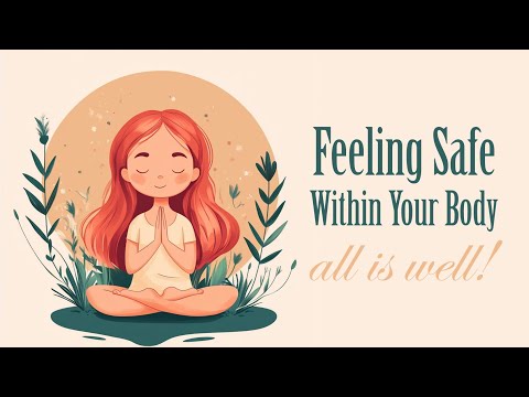 Feeling Safe Within Your Body (Guided Meditation)