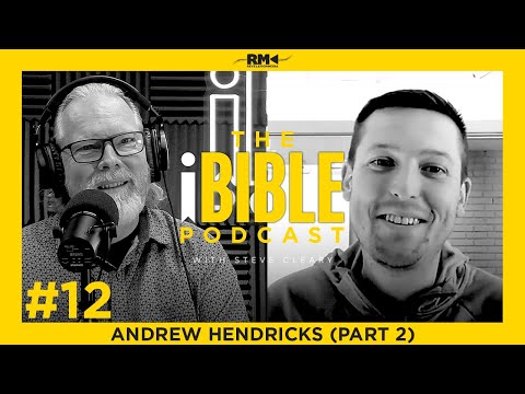 The iBIBLE Podcast with Steve Cleary: Episode 12 [Andrew Hendricks Part 2]