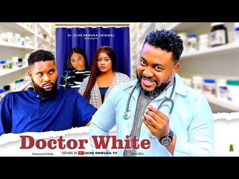 DOCTOR WHITE - NOSA REX, EMMANUELLA ILOBA, PATRICIAN YAKUBU Latest 2025 Nigerian Movie