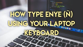 HOW TO TYPE ENYE (Ñ) USING YOUR LAPTOP KEYBOARD ✅ | YouHow Series