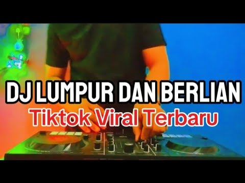 DJ LUMPUR DAN BERLIAN REMIX VIRAL TERBARU TIKTOK FULL BASS