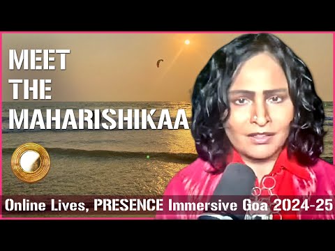 PRESENCE Immersive Goa with Aaryaa Maharishikaa Preeti Maiyaa