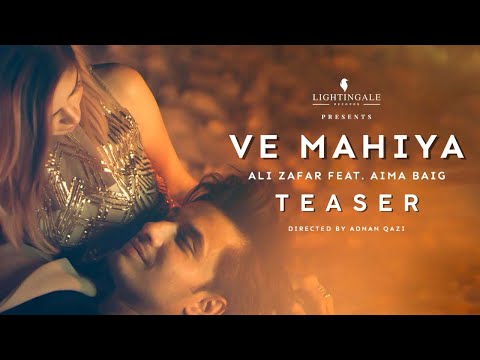 Ali Zafar Feat. Aima Baig | Ve Mahiya | Teaser