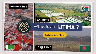 WHAT IS AN IJTIMA ?