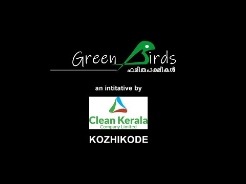 GREEN BIRDS - An Initiative CLEAN KERALA COMPANY LIMITED.( A Govt.of Kerala Undertaking) Kozhikode.