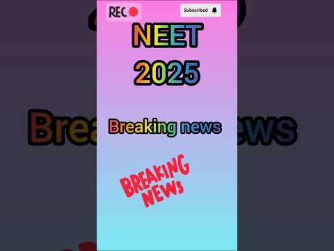 Neet 2025 breaking news n#neet2025 #motivation #viralshort #neet #study #neetvlogs #viralshort