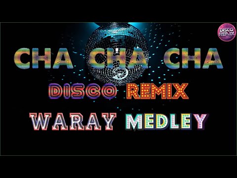 CHA CHA CHA DISCO REMIX WARAY WARAY 💥 DISCO REMIX WARAY WARAY MEDLEY 💙 CHA CHA NONSTOP MEDLEY 2024💥