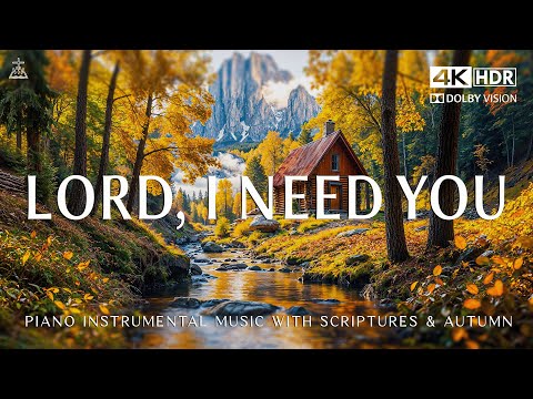 Lord, I Need You: Piano Instrumental Music With Scriptures & Autumn Scene🍁CHRISTIAN piano