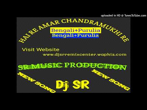 Hai Re Amar Chandramukhi Re Dj ( Bengali+Puruliya) By Dj SR Remix