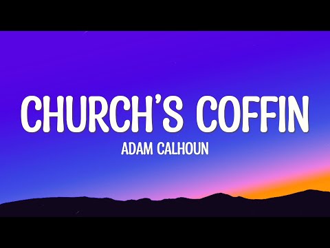 Adam Calhoun - “Church’s Coffin” (Upchurch Diss) Lyrics