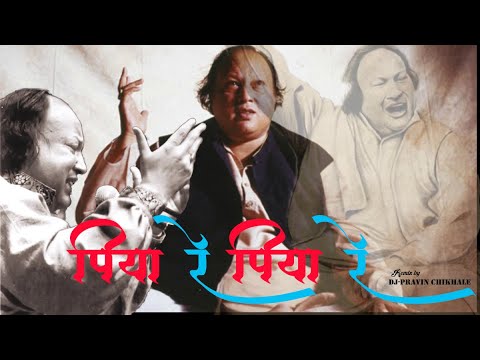 Piya Re Piya Re / Remix- DJ PRAVIN CHIKHALE OFFICIAL/ Nusrat Fateh Ali Khan