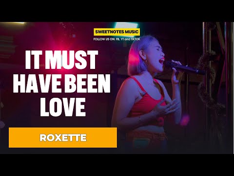 It Must Have Been Love | Roxette - Sweetnotes Live @ Gensan