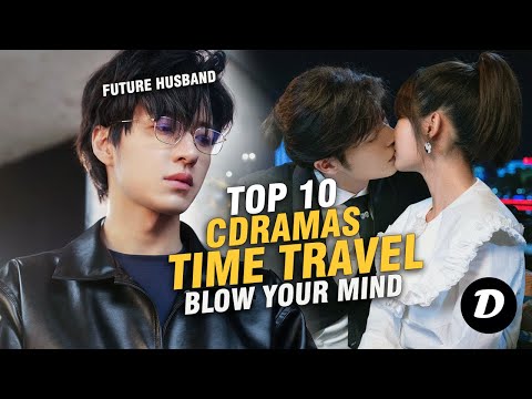 Top 11 Time Travel Chinese Dramas That Will BLOW Your Mind