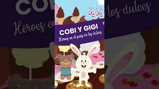 Cobi y Gigi: Héroes del país de los dulces  #cuentoparaniños #cuentosmagicos