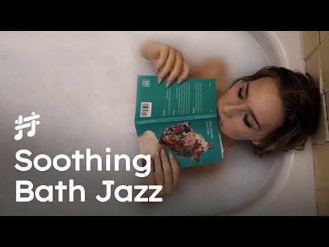 Relaxing Warm Bath Jazz - Music for Stress Relief, Relaxation & Book Reading, Bubble Bath ASMR